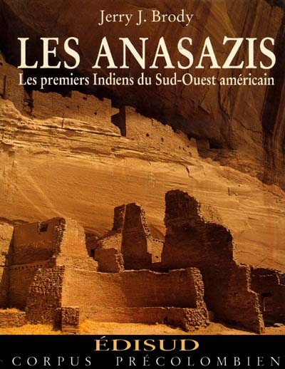 Anasazis : les premiers Indiens du Sud-Ouest américain