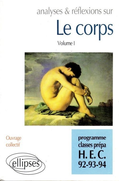 Le corps : programme classes prépa HEC : 92-93-94. Vol. 1