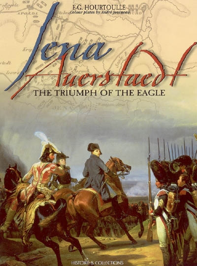 Jena-Auerstaedt : the triumph of the Eagle