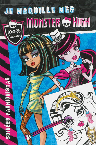 Je maquille mes Monster High. Soirées fashionistas
