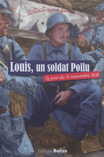 Louis, un soldat poilu : le jour du 11 novembre 1918