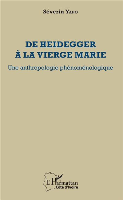 De Heidegger à la Vierge Marie : une anthropologie phénoménologique