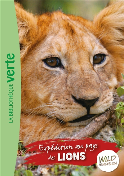 wild immersion. vol. 1. expédition au pays des lions