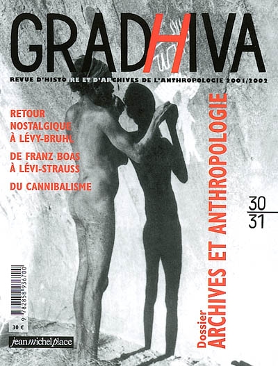 Gradhiva au Musée du quai Branly-Jacques Chirac, n° 30-31. Archives et anthropologie