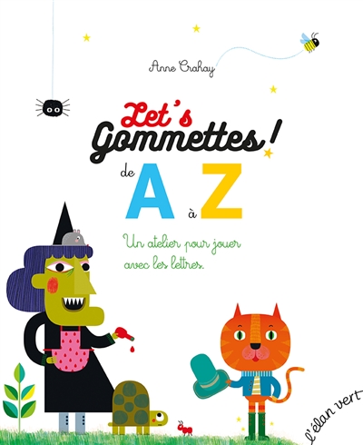 Let's gommettes ! : de A à Z : un atelier pour jouer avec les lettres