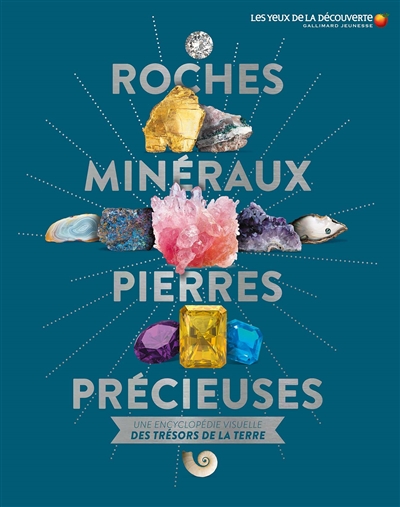 Roches, minéraux & pierres précieuses : une encyclopédie visuelle des trésors de la Terre