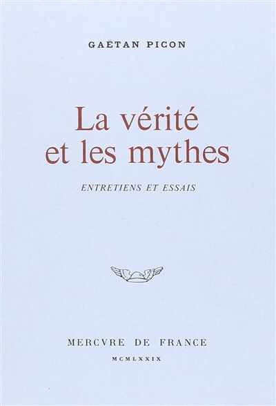La vérité et les mythes : entretiens et essais (1940-1975)