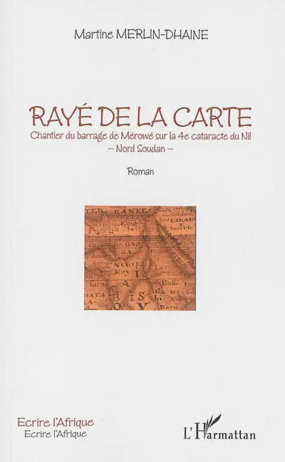 Rayé de la carte : chantier du barrage de Mérowé sur la 4e cataracte du Nil, Nord-Soudan