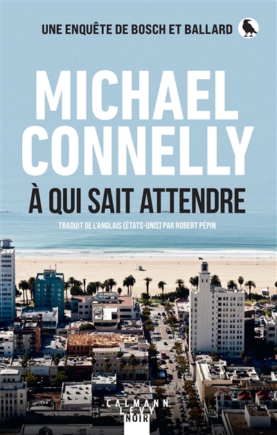 A qui sait attendre | Connelly, Michael (1956-....). Auteur