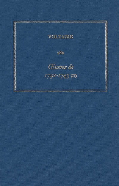 Les oeuvres complètes de Voltaire. Vol. 28B. Oeuvres de 1742-1745 (2). Writings of 1742-1745 (2)