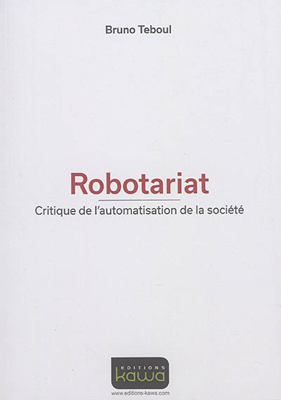 Robotariat : critique de l'automatisation de la société