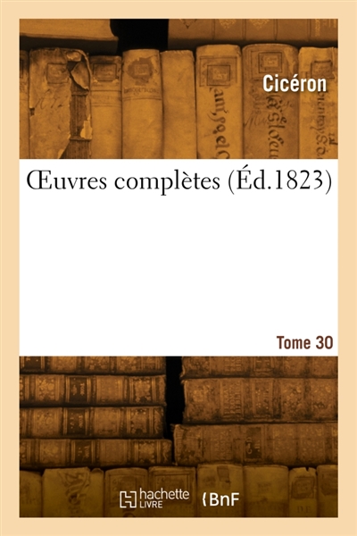 OEuvres complètes. Tome 30