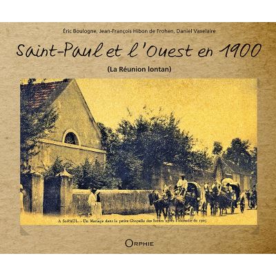 Saint-Paul et l'Ouest en 1900 : La Réunion lontan