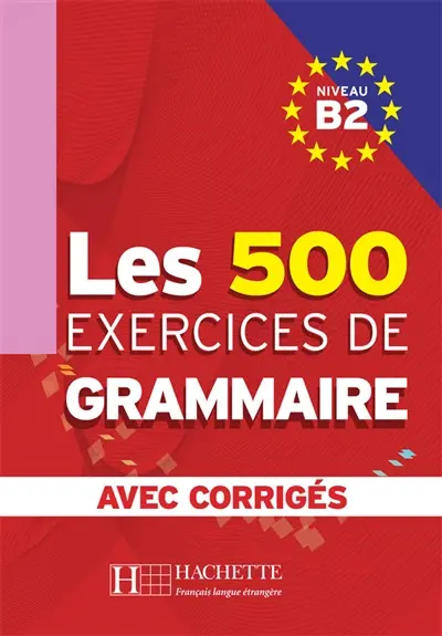 Les 500 exercices de grammaire, niveau B2 : avec corrigés
