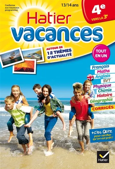 Hatier vacances, 4e vers la 3e, 13-14 ans : 12 séquences de révision autour de 12 thèmes d'actualité