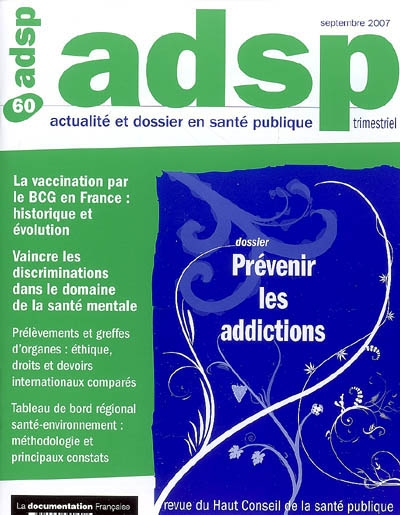 ADSP, actualité et dossier en santé publique, n° 60. Prévenir les addictions