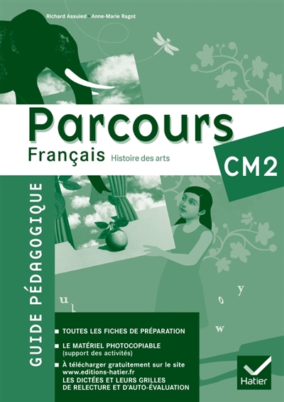 Parcours français, histoire des arts CM2, conforme au socle commun et aux nouveaux programmes : guide pédagogique
