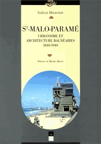 Saint-Malo-Paramé : urbanisme et architecture balnéaires (1840-1940)