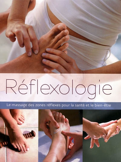 Réflexologie : le massage des zones réflexes pour la santé et le bien-être