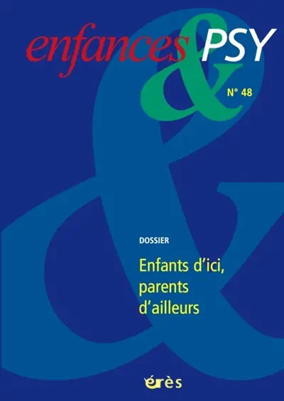 Enfances et psy, n° 48. Parents d'ailleurs, enfants d'ici