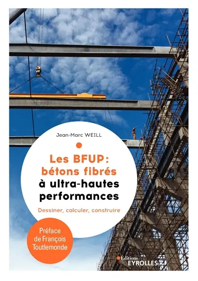 Les BFUP : bétons fibrés à ultra-hautes performances : dessiner, calculer, construire Les BFUP : bétons fibrés à ultra-hautes performances : dessiner, calculer, construire