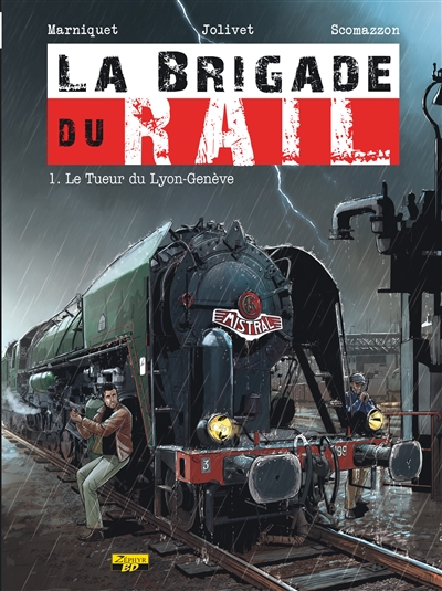La brigade du rail. Vol. 1. Le tueur du Lyon-Genève