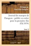 Journal du marquis de Dangeau : publié en entier pour la première fois. Tome 13