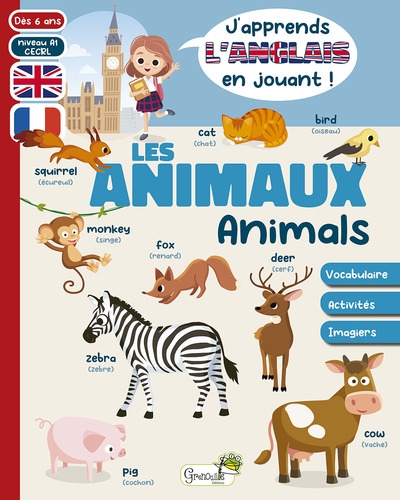 Les animaux : vocabulaire, activités, imagiers : dès 6 ans, niveau A1 CECRL. Animals
