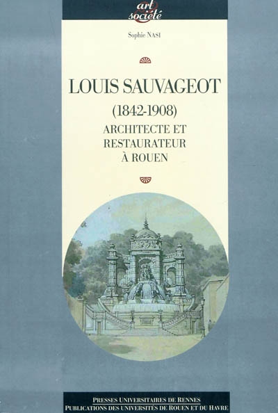 Louis Sauvageot (1842-1908) : architecte et restaurateur à Rouen