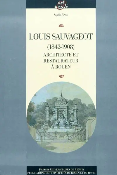 Louis Sauvageot (1842-1908) : architecte et restaurateur à Rouen