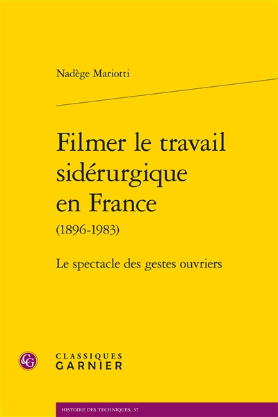 Filmer le travail sidérurgique en France (1896-1983) : le spectacle des gestes ouvriers