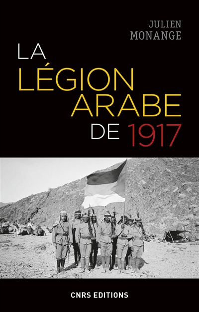 La Légion arabe de 1917 : dans le Hedjaz en guerre