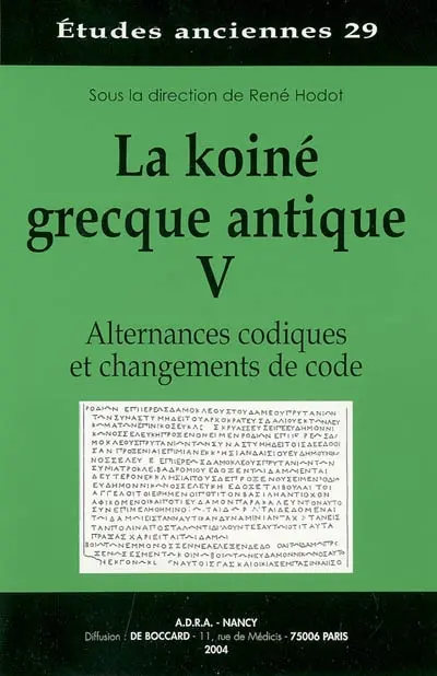 La koinè grecque antique. Vol. 5. Alternances codiques et changements de code
