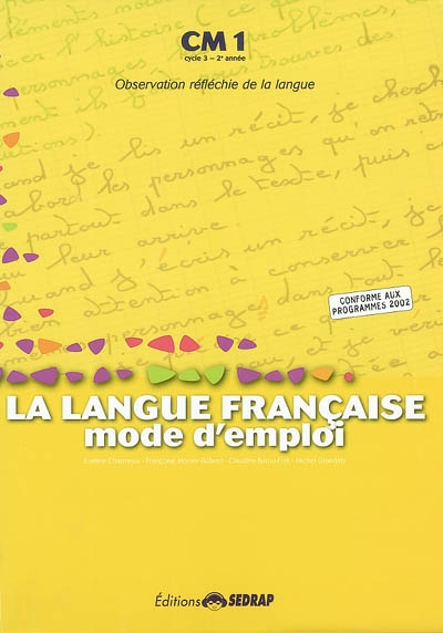 La langue française, mode d'emploi, CM1, cycle 3, 2e année : observation réfléchie de la langue