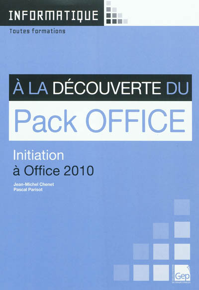 A la découverte du pack Office : initiation à Office 2010