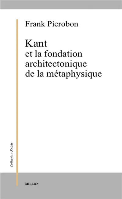 Kant et la fondation architectonique de la métaphysique