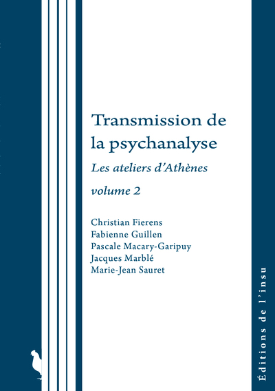 Transmission de la psychanalyse : les ateliers d'Athènes. Vol. 2