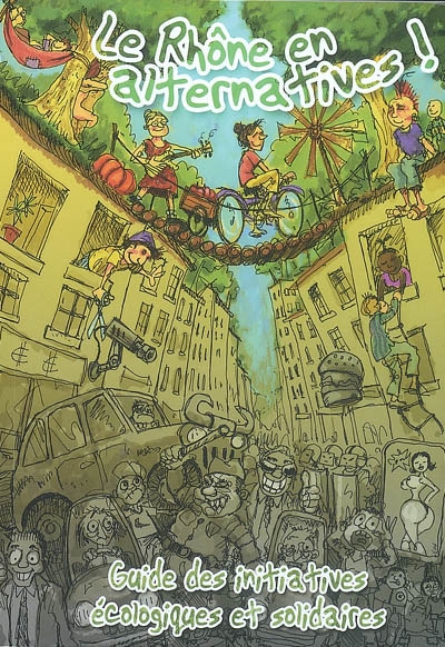 Le Rhône en alternatives ! : guide des initiatives écologiques & solidaires