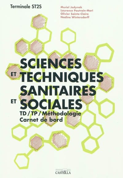 Sciences et techniques sanitaires et sociales, terminale ST2S : TD, TP, méthodologie, carnet de bord