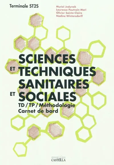 Sciences et techniques sanitaires et sociales, terminale ST2S : TD, TP, méthodologie, carnet de bord
