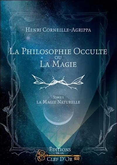 La philosophie occulte ou La magie. Vol. 1. La magie naturelle
