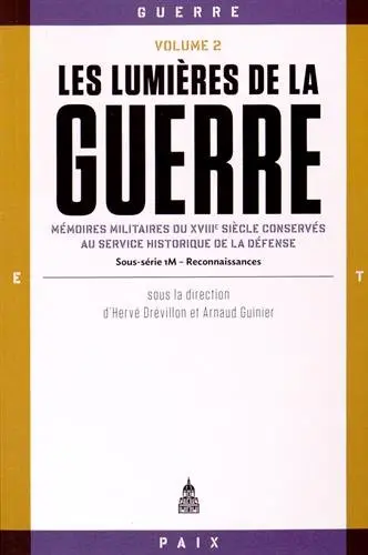 Les lumières de la guerre : mémoires militaires du XVIIIe siècle conservés au Service historique de la défense : sous-série 1M. Vol. 2. Reconnaissances