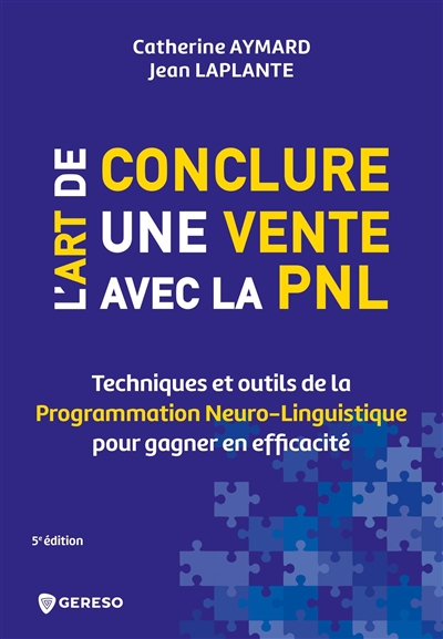 L'art de conclure une vente avec la PNL : techniques et outils de la programmation neuro-linguistique pour gagner en efficacité