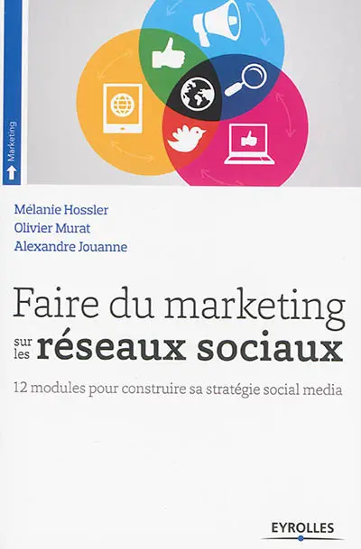 Faire du marketing sur les réseaux sociaux : 12 modules pour construire sa stratégie social media