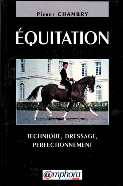 Equitation : technique, dressage, perfectionnement
