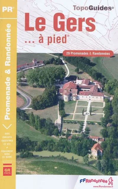 Le Gers... à pied : 29 promenades & randonnées