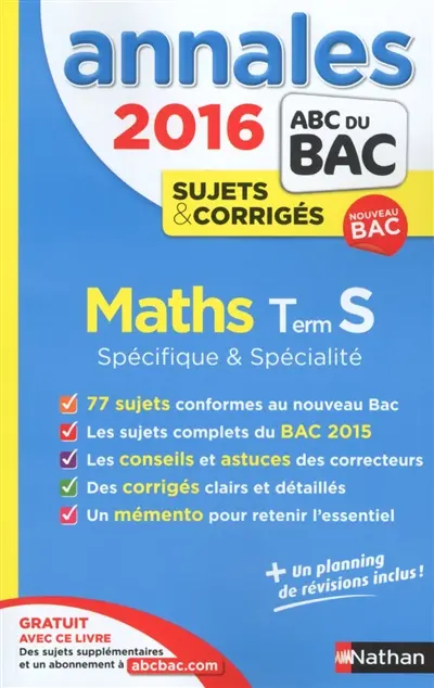 Maths, terminale S spécifique & spécialité : annales, sujets & corrigés 2016