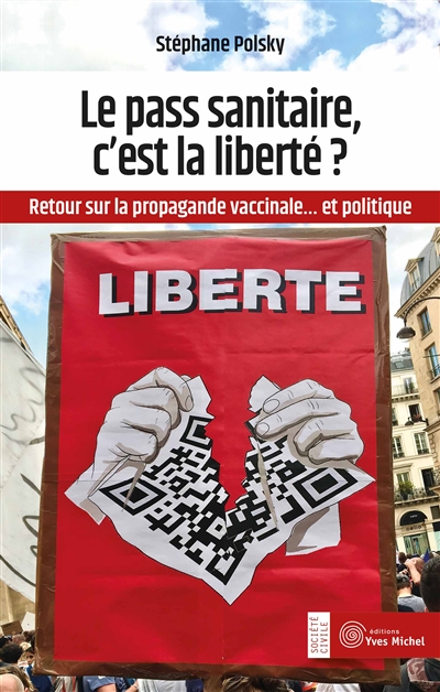 Le pass sanitaire, c'est la liberté ? : retour sur la propagande vaccinale... et politique