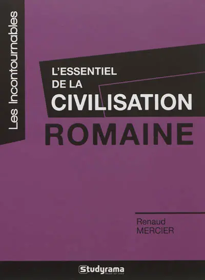 L'essentiel de la civilisation romaine