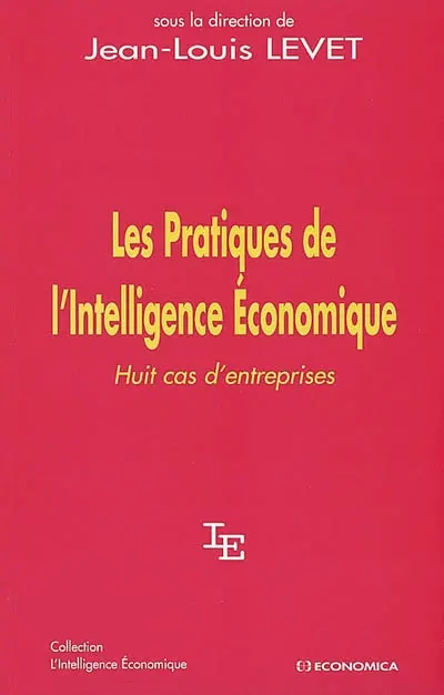 Les pratiques de l'intelligence économique : huit cas d'entreprises